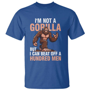 I'm Not A Gorilla But I Can't Beat Off A Hundred Men T Shirt Funny Bigfoot Meme TS11 Royal Blue Print Your Wear