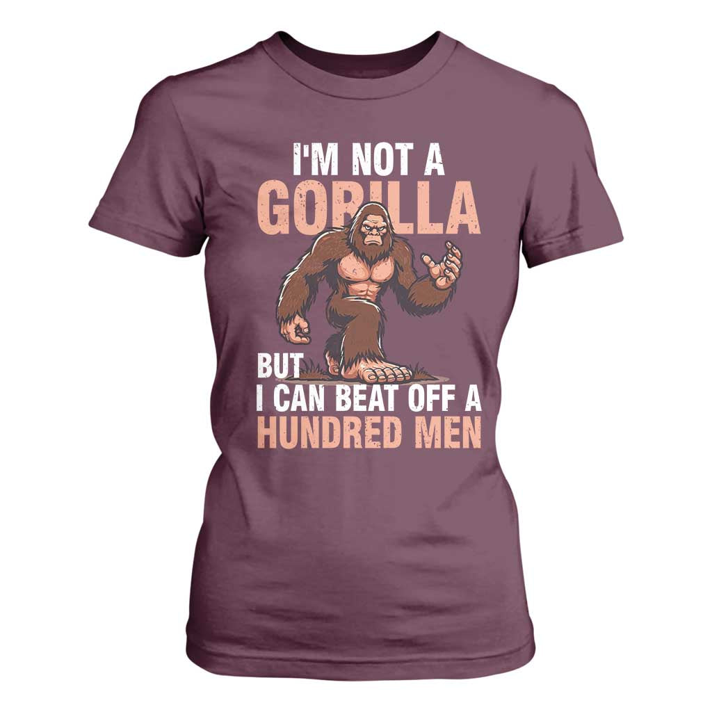 I'm Not A Gorilla But I Can't Beat Off A Hundred Men T Shirt For Women Funny Bigfoot Meme TS11 Maroon Print Your Wear