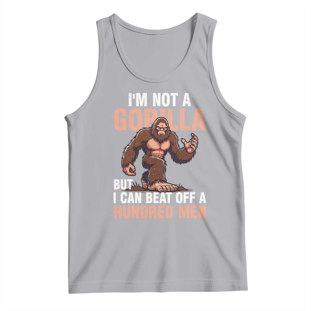 I'm Not A Gorilla But I Can't Beat Off A Hundred Men Tank Top Funny Bigfoot Meme TS11 Athletic Heather Print Your Wear