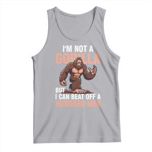 I'm Not A Gorilla But I Can't Beat Off A Hundred Men Tank Top Funny Bigfoot Meme TS11 Athletic Heather Print Your Wear