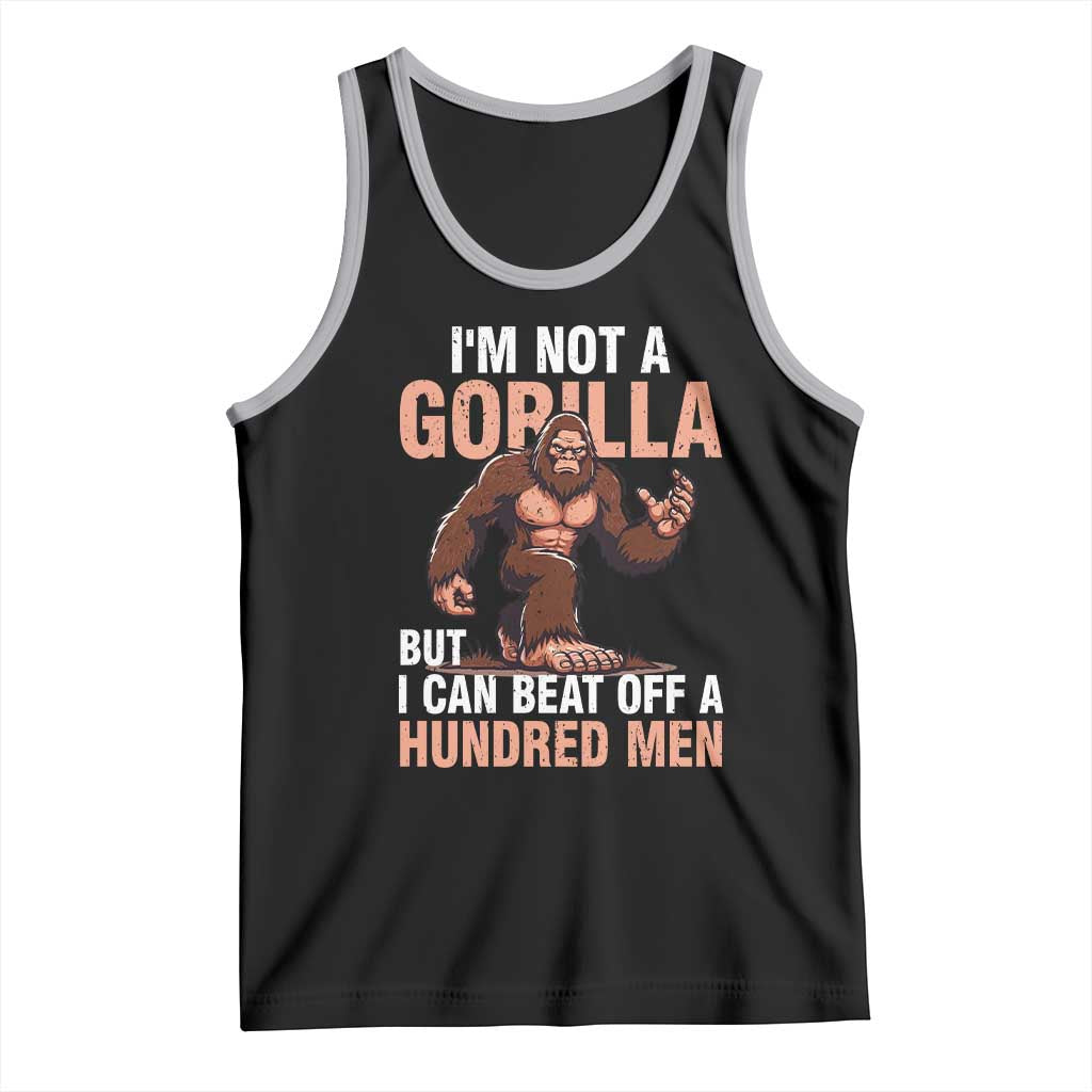 I'm Not A Gorilla But I Can't Beat Off A Hundred Men Tank Top Funny Bigfoot Meme TS11 Black Athletic Heather Print Your Wear