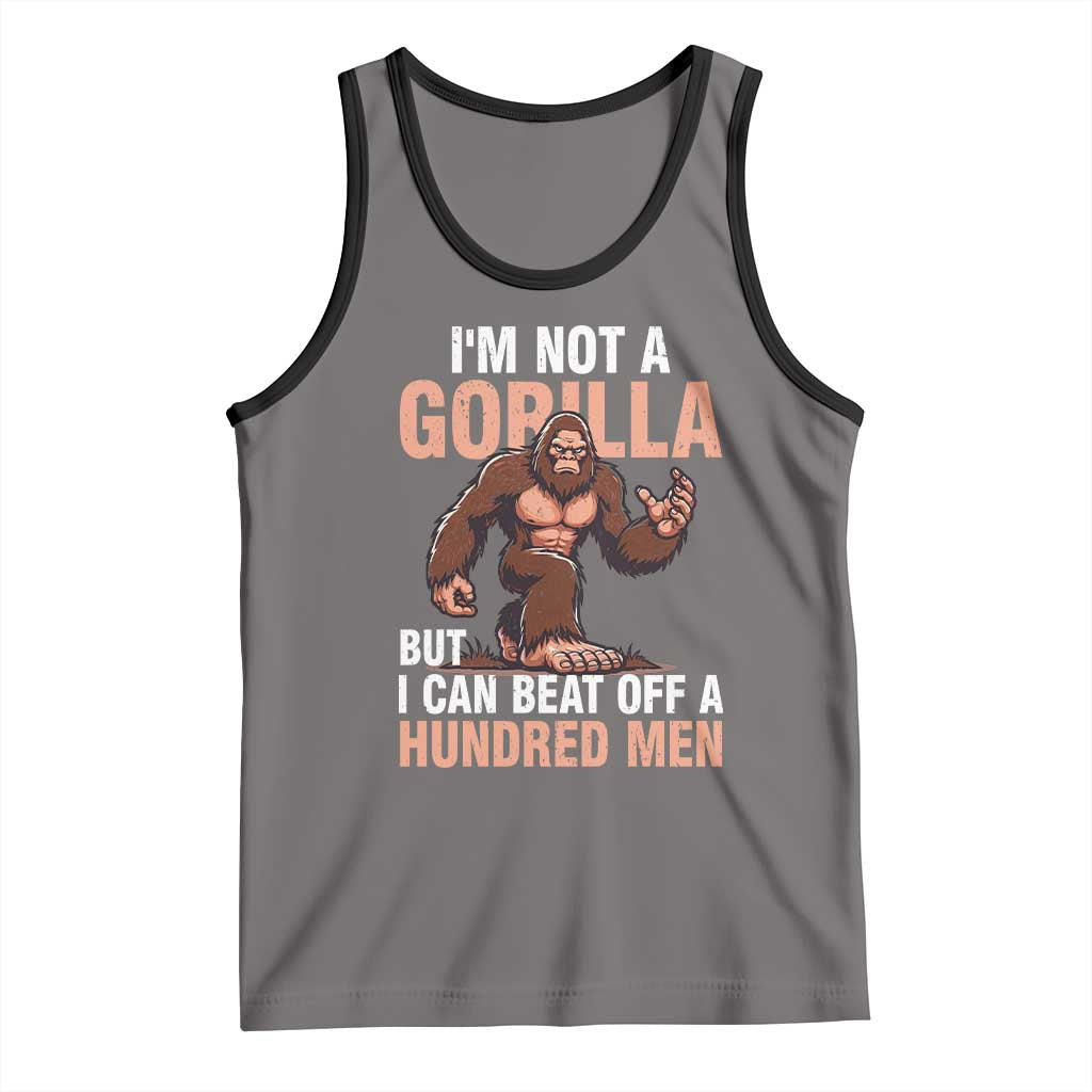 I'm Not A Gorilla But I Can't Beat Off A Hundred Men Tank Top Funny Bigfoot Meme TS11 Deep Heather Black Print Your Wear