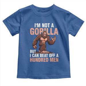 I'm Not A Gorilla But I Can't Beat Off A Hundred Men Toddler T Shirt Funny Bigfoot Meme TS11 Royal Blue Print Your Wear