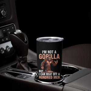 I'm Not A Gorilla But I Can't Beat Off A Hundred Men Tumbler Cup Funny Bigfoot Meme TS11 Print Your Wear