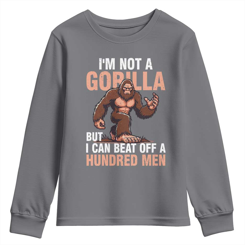 I'm Not A Gorilla But I Can't Beat Off A Hundred Men Youth Sweatshirt Funny Bigfoot Meme TS11 Charcoal Print Your Wear