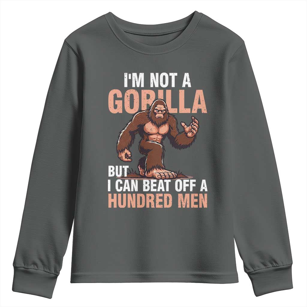 I'm Not A Gorilla But I Can't Beat Off A Hundred Men Youth Sweatshirt Funny Bigfoot Meme TS11 Dark Heather Print Your Wear