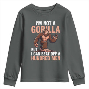 I'm Not A Gorilla But I Can't Beat Off A Hundred Men Youth Sweatshirt Funny Bigfoot Meme TS11 Dark Heather Print Your Wear