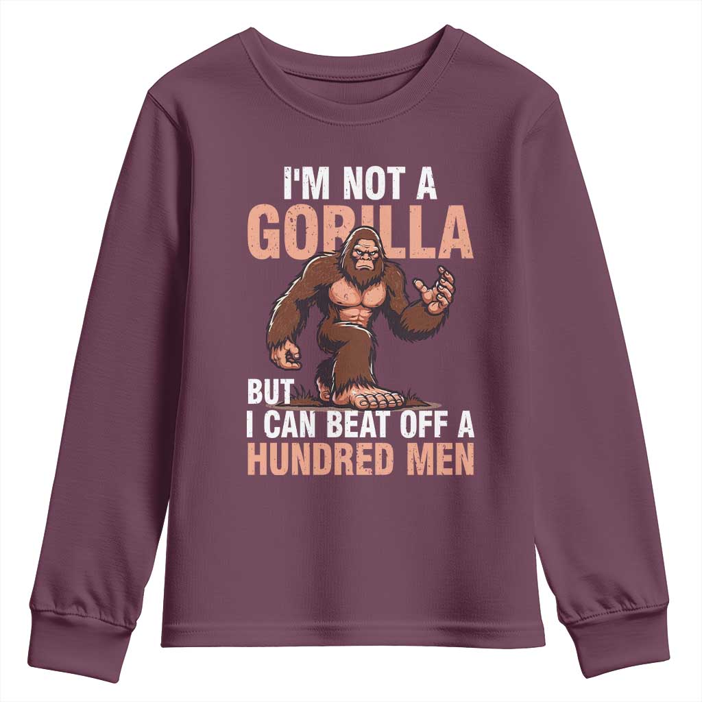 I'm Not A Gorilla But I Can't Beat Off A Hundred Men Youth Sweatshirt Funny Bigfoot Meme TS11 Maroon Print Your Wear
