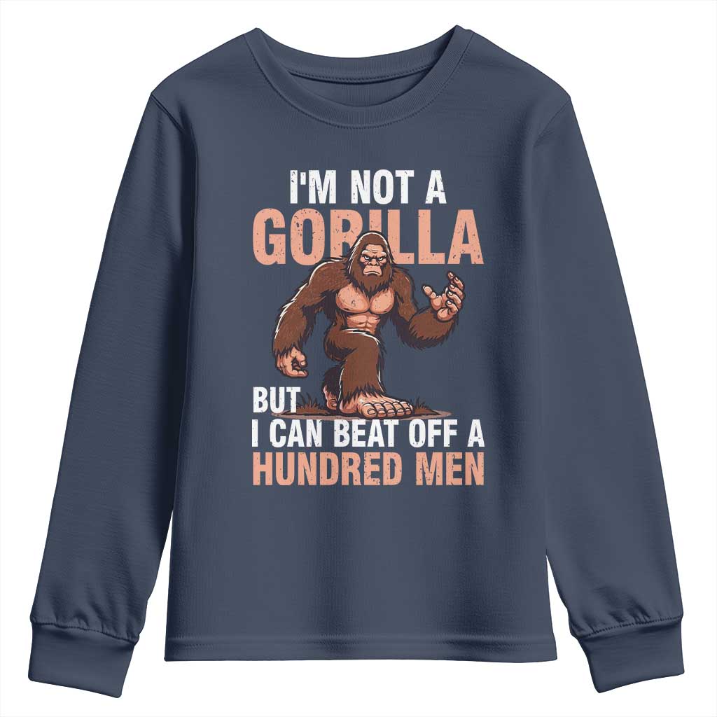 I'm Not A Gorilla But I Can't Beat Off A Hundred Men Youth Sweatshirt Funny Bigfoot Meme TS11 Navy Print Your Wear