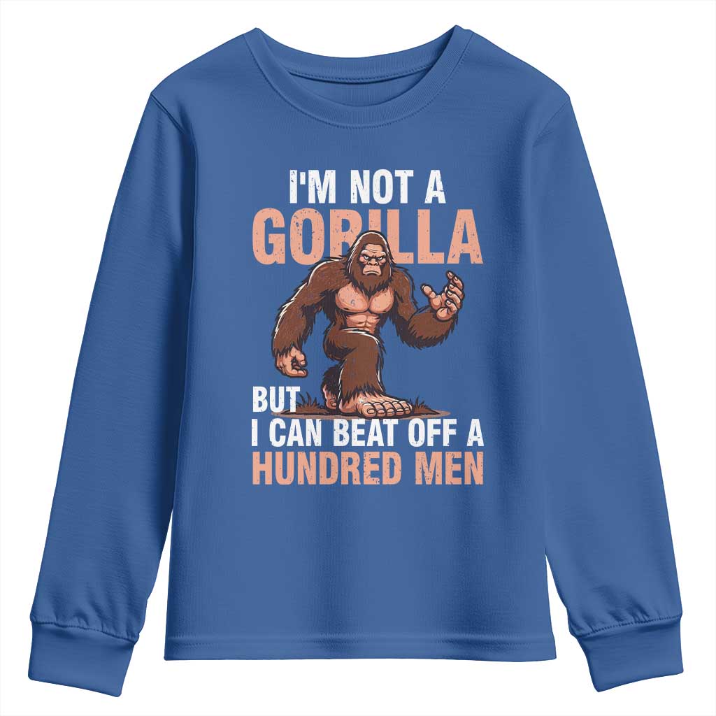 I'm Not A Gorilla But I Can't Beat Off A Hundred Men Youth Sweatshirt Funny Bigfoot Meme TS11 Royal Blue Print Your Wear