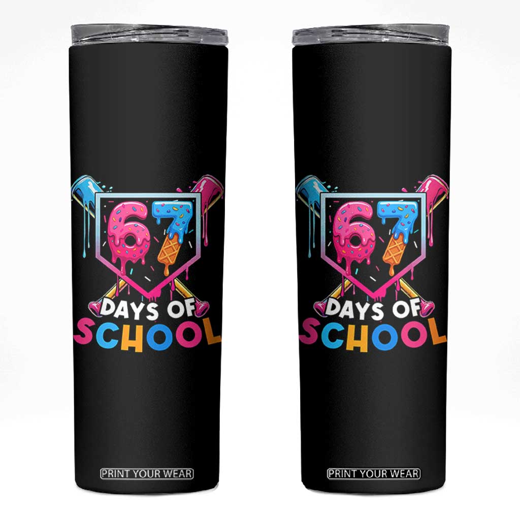 Funny 67 Days Of School Baseball Drip Skinny Tumbler Six Seven Meme Gen Alpha TS11 Black Print Your Wear