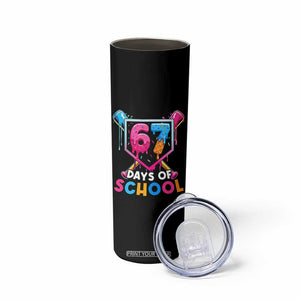 Funny 67 Days Of School Baseball Drip Skinny Tumbler Six Seven Meme Gen Alpha TS11 Print Your Wear