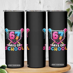 Funny 67 Days Of School Baseball Drip Skinny Tumbler Six Seven Meme Gen Alpha TS11 Print Your Wear