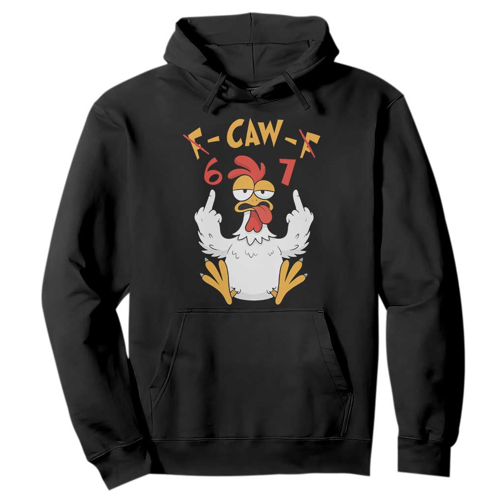 Funny F Caw F 67 Meme Hoodie Cartoon Chicken Six Seven Poultry Humor TS11 Black Print Your Wear