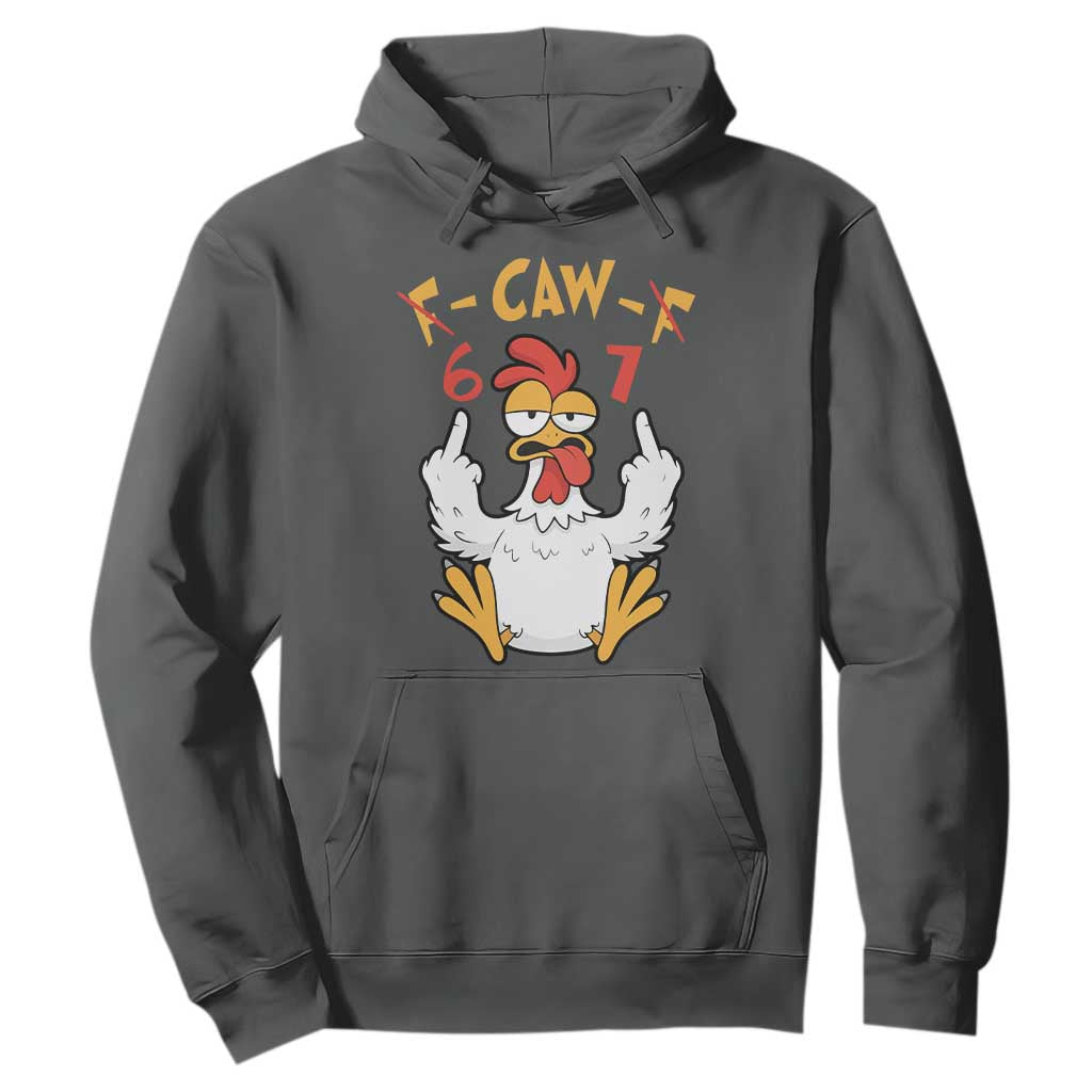 Funny F Caw F 67 Meme Hoodie Cartoon Chicken Six Seven Poultry Humor TS11 Dark Heather Print Your Wear