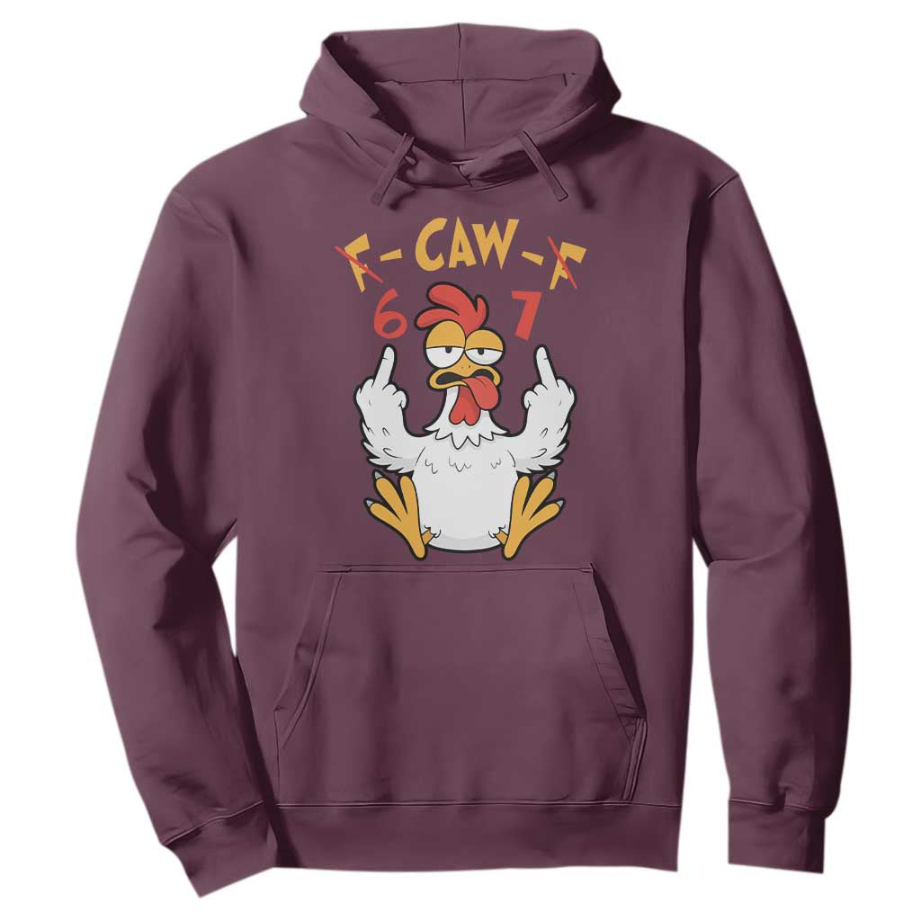 Funny F Caw F 67 Meme Hoodie Cartoon Chicken Six Seven Poultry Humor TS11 Maroon Print Your Wear