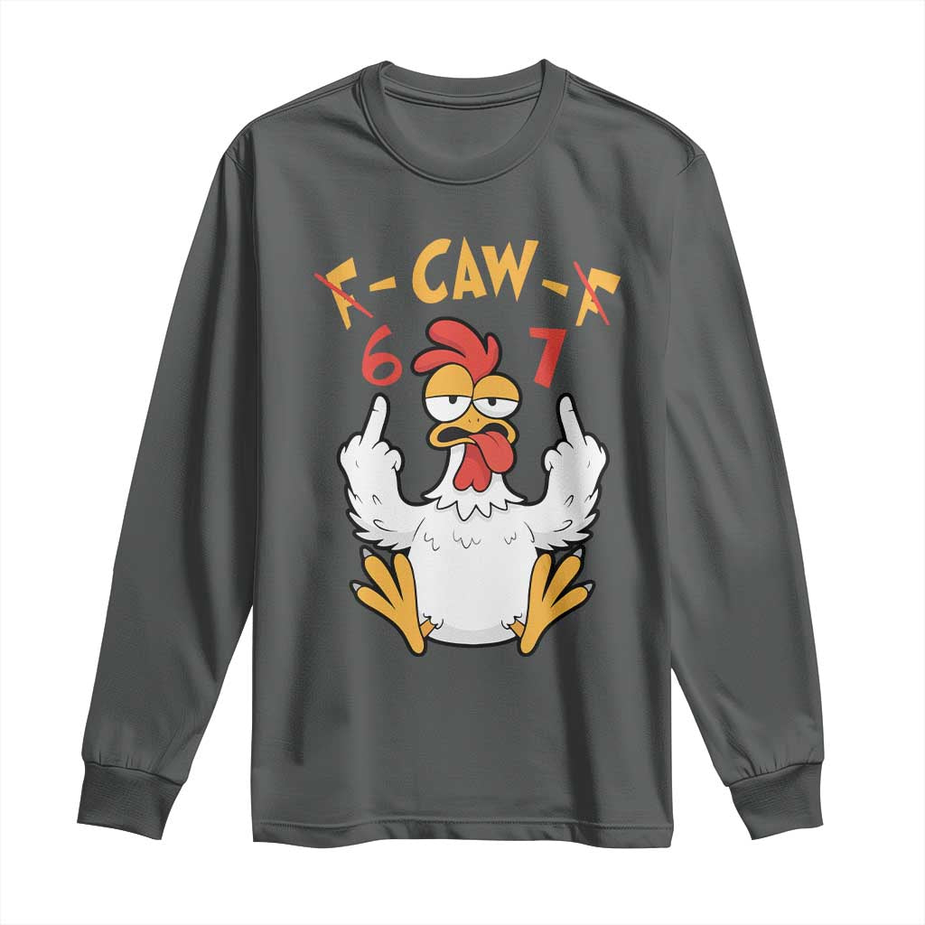 Funny F Caw F 67 Meme Long Sleeve Shirt Cartoon Chicken Six Seven Poultry Humor TS11 Dark Heather Print Your Wear