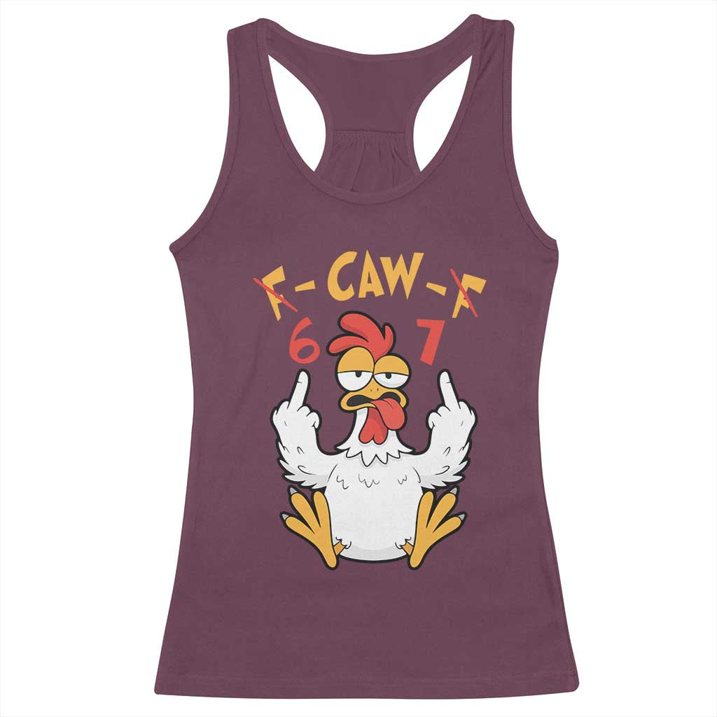 Funny F Caw F 67 Meme Racerback Tank Top Cartoon Chicken Six Seven Poultry Humor TS11 Maroon Print Your Wear