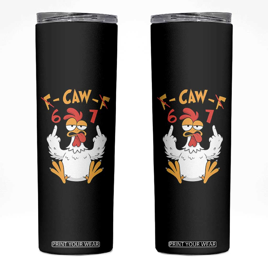 Funny F Caw F 67 Meme Skinny Tumbler Cartoon Chicken Six Seven Poultry Humor TS11 Black Print Your Wear
