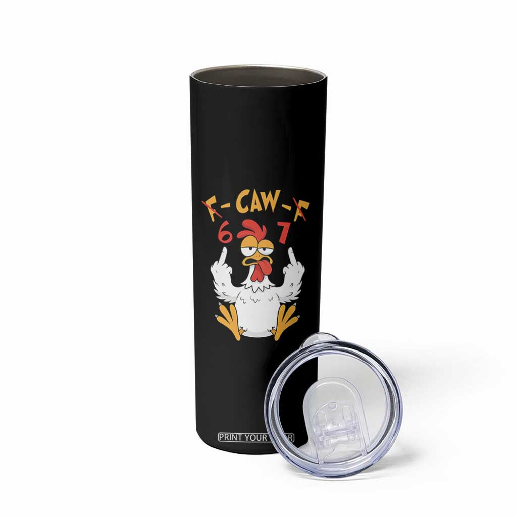 Funny F Caw F 67 Meme Skinny Tumbler Cartoon Chicken Six Seven Poultry Humor TS11 Print Your Wear