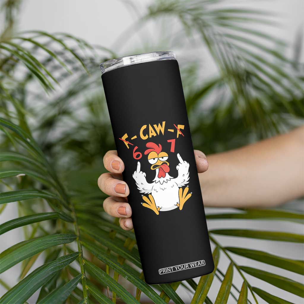 Funny F Caw F 67 Meme Skinny Tumbler Cartoon Chicken Six Seven Poultry Humor TS11 Print Your Wear