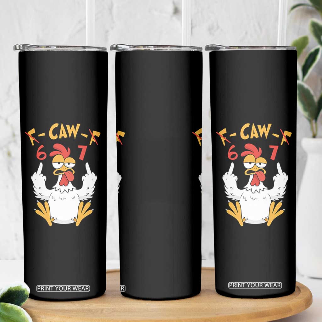 Funny F Caw F 67 Meme Skinny Tumbler Cartoon Chicken Six Seven Poultry Humor TS11 Print Your Wear