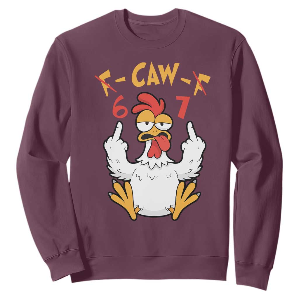 Funny F Caw F 67 Meme Sweatshirt Cartoon Chicken Six Seven Poultry Humor TS11 Maroon Print Your Wear