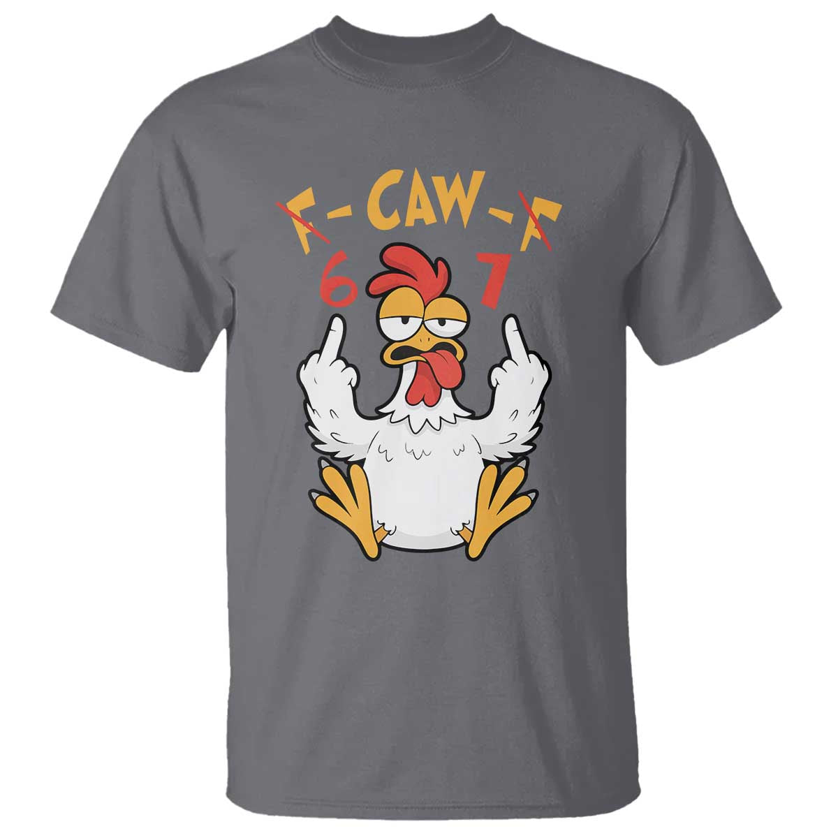 Funny F Caw F 67 Meme T Shirt Cartoon Chicken Six Seven Poultry Humor TS11 Charcoal Print Your Wear