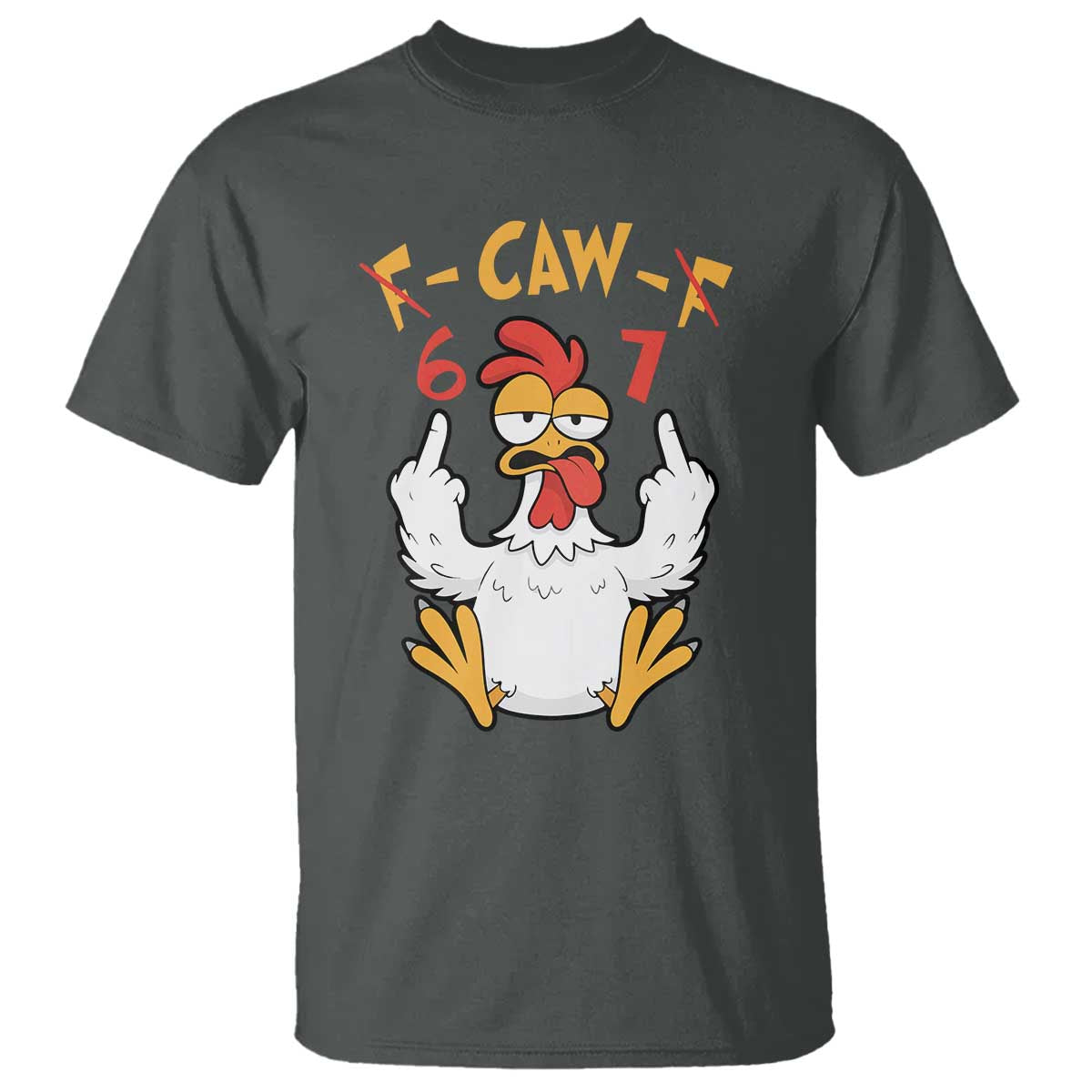 Funny F Caw F 67 Meme T Shirt Cartoon Chicken Six Seven Poultry Humor TS11 Dark Heather Print Your Wear