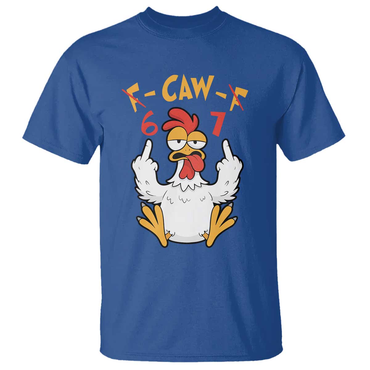 Funny F Caw F 67 Meme T Shirt Cartoon Chicken Six Seven Poultry Humor TS11 Royal Blue Print Your Wear