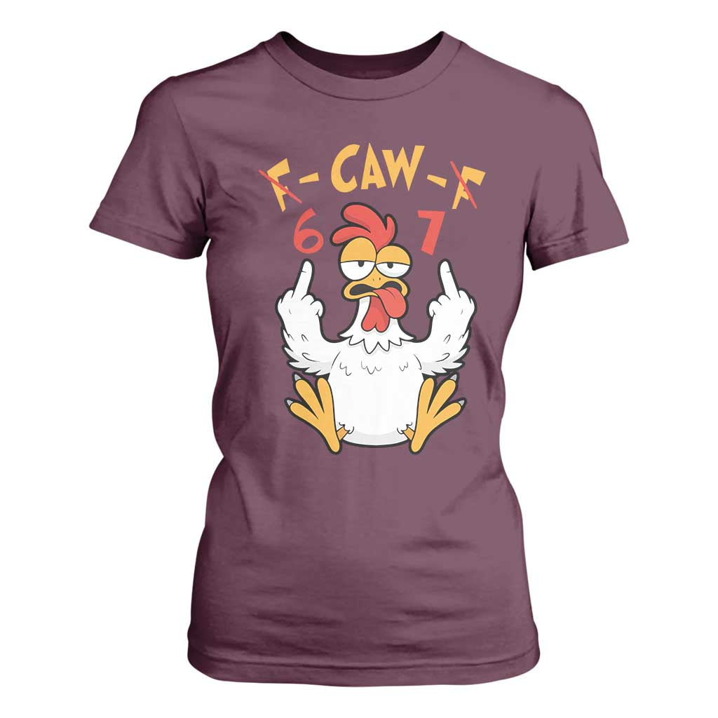 Funny F Caw F 67 Meme T Shirt For Women Cartoon Chicken Six Seven Poultry Humor TS11 Maroon Print Your Wear