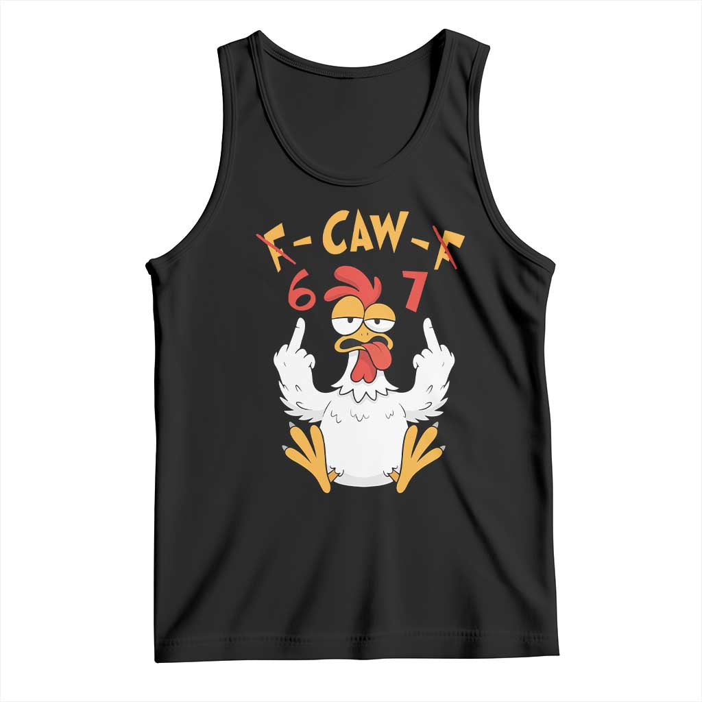 Funny F Caw F 67 Meme Tank Top Cartoon Chicken Six Seven Poultry Humor TS11 Black Print Your Wear