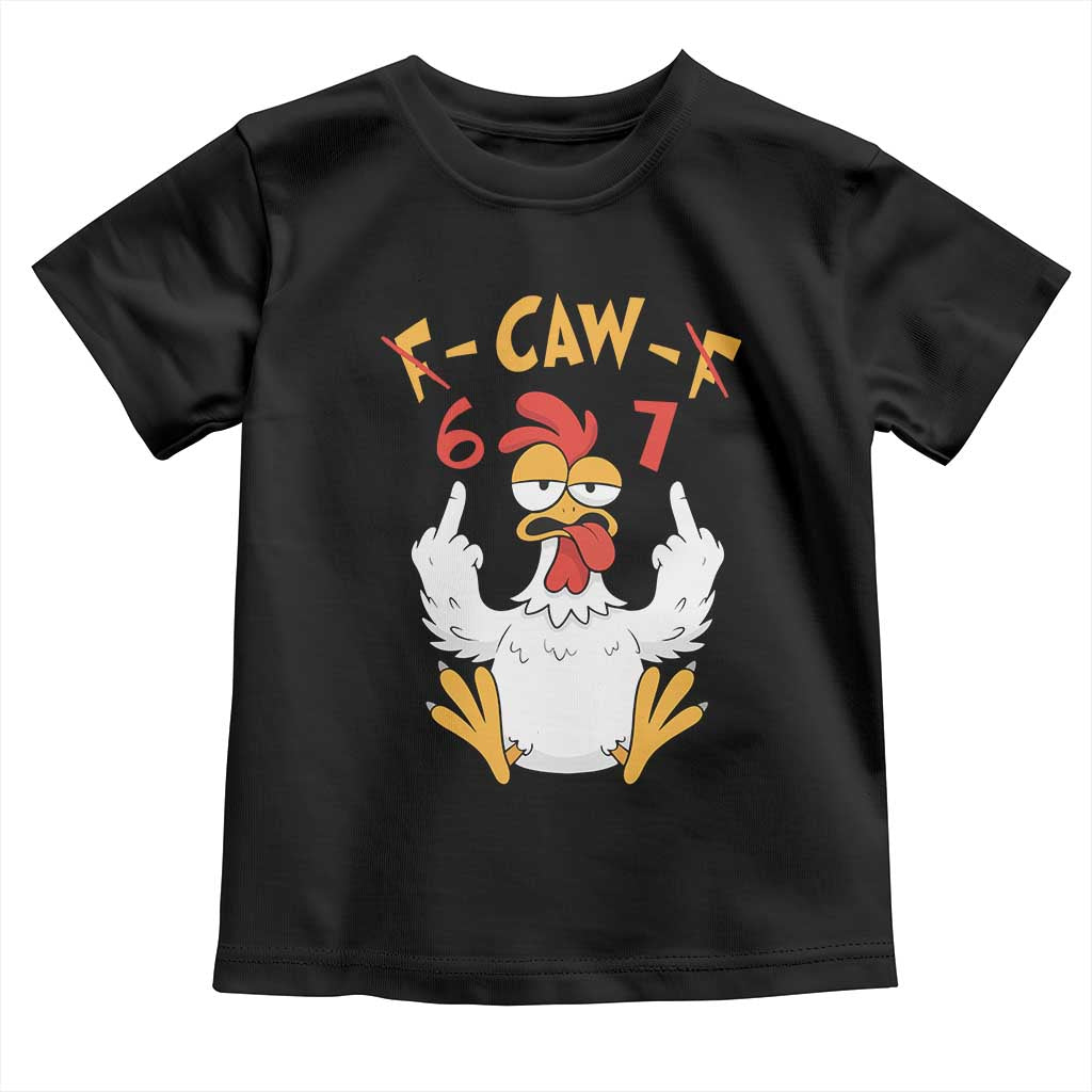 Funny F Caw F 67 Meme Toddler T Shirt Cartoon Chicken Six Seven Poultry Humor TS11 Black Print Your Wear