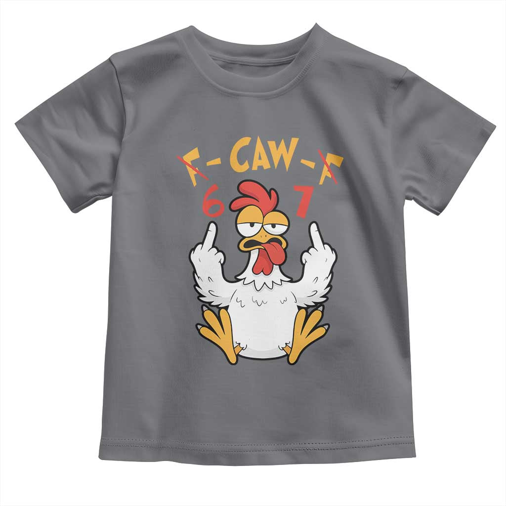 Funny F Caw F 67 Meme Toddler T Shirt Cartoon Chicken Six Seven Poultry Humor TS11 Charcoal Print Your Wear