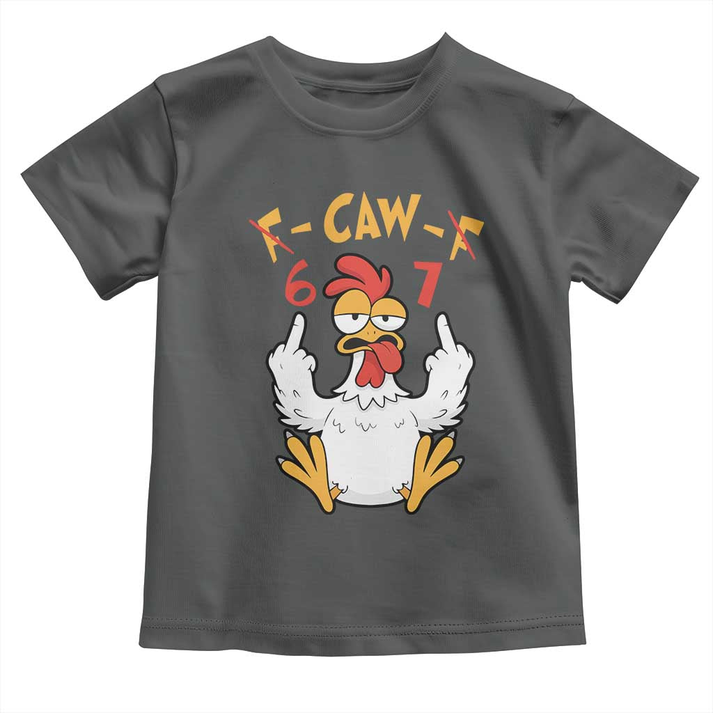 Funny F Caw F 67 Meme Toddler T Shirt Cartoon Chicken Six Seven Poultry Humor TS11 Dark Heather Print Your Wear
