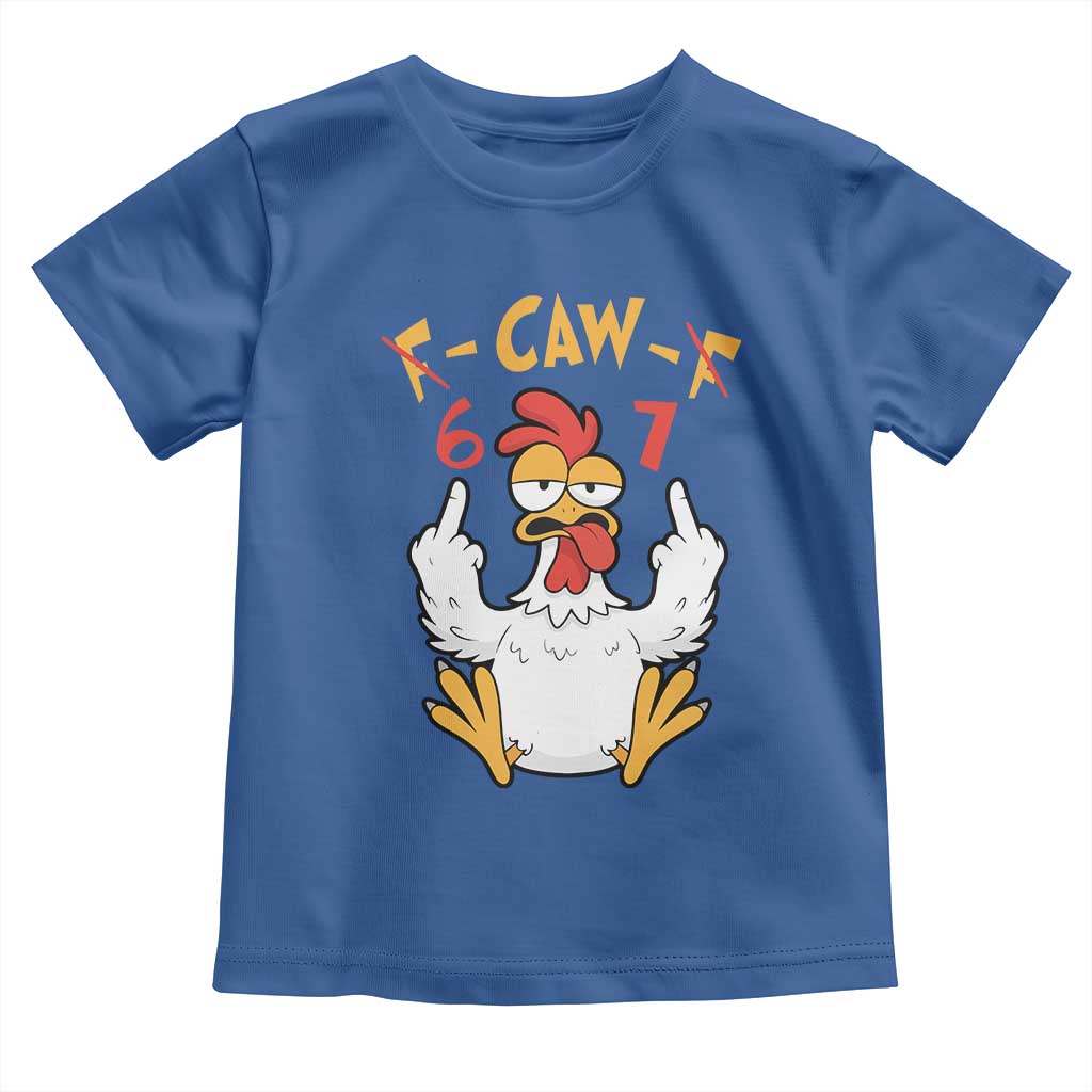 Funny F Caw F 67 Meme Toddler T Shirt Cartoon Chicken Six Seven Poultry Humor TS11 Royal Blue Print Your Wear