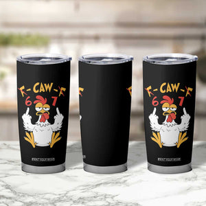 Funny F Caw F 67 Meme Tumbler Cup Cartoon Chicken Six Seven Poultry Humor TS11 Print Your Wear