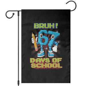 Funny Bruh 67 Days Of School Garden Flag Six Seven Meme Pixel Game Gen Alpha TS11 Black Print Your Wear