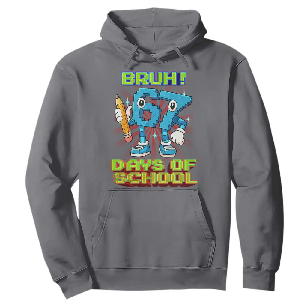 Funny Bruh 67 Days Of School Hoodie Six Seven Meme Pixel Game Gen Alpha TS11 Charcoal Print Your Wear