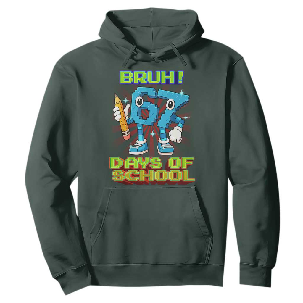 Funny Bruh 67 Days Of School Hoodie Six Seven Meme Pixel Game Gen Alpha - Print Your Wear