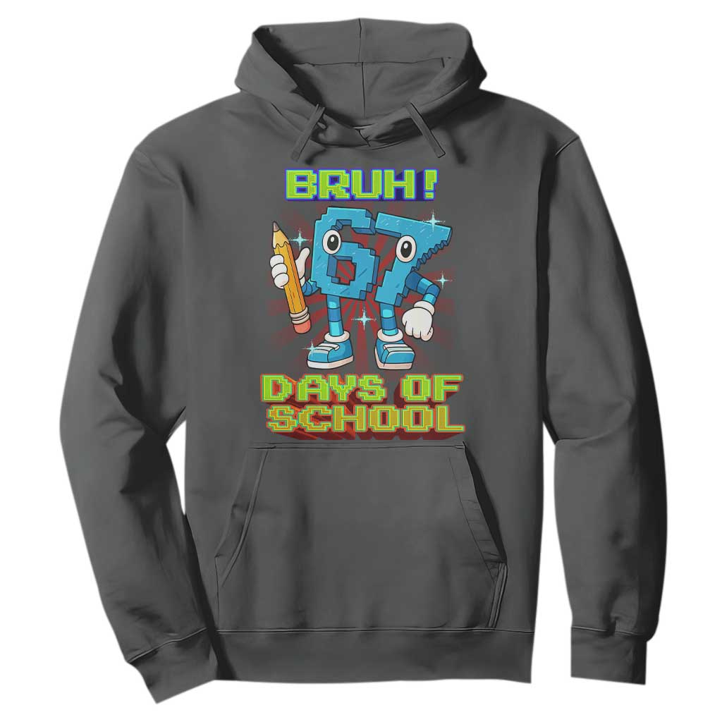Funny Bruh 67 Days Of School Hoodie Six Seven Meme Pixel Game Gen Alpha TS11 Dark Heather Print Your Wear