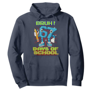 Funny Bruh 67 Days Of School Hoodie Six Seven Meme Pixel Game Gen Alpha TS11 Navy Print Your Wear