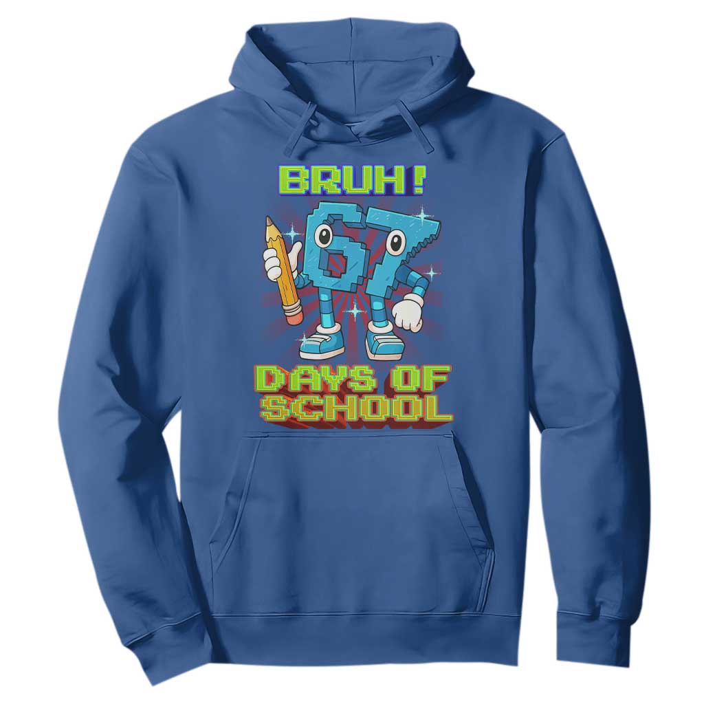 Funny Bruh 67 Days Of School Hoodie Six Seven Meme Pixel Game Gen Alpha - Print Your Wear
