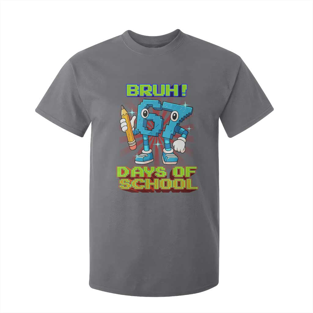 Funny Bruh 67 Days Of School T Shirt For Kid Six Seven Meme Pixel Game Gen Alpha TS11 Charcoal Print Your Wear