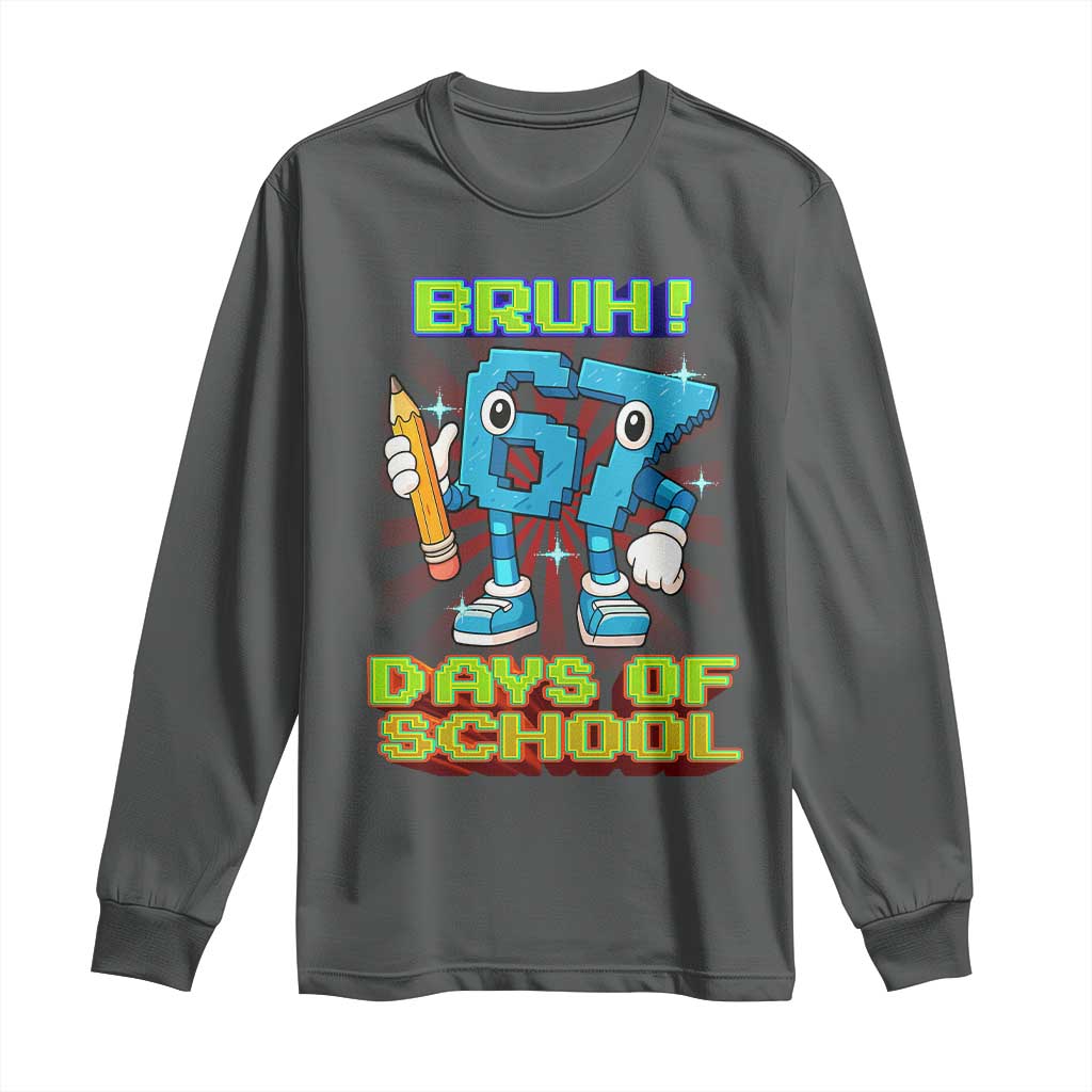 Funny Bruh 67 Days Of School Long Sleeve Shirt Six Seven Meme Pixel Game Gen Alpha TS11 Dark Heather Print Your Wear