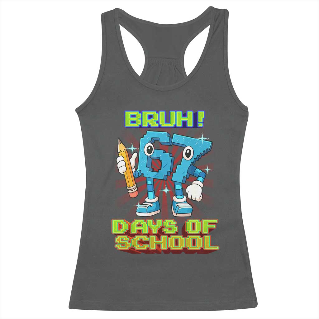 Funny Bruh 67 Days Of School Racerback Tank Top Six Seven Meme Pixel Game Gen Alpha TS11 Dark Heather Print Your Wear