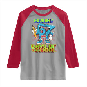 Funny Bruh 67 Days Of School Raglan Shirt Six Seven Meme Pixel Game Gen Alpha TS11 Sport Gray Red Print Your Wear