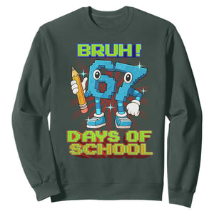 Funny Bruh 67 Days Of School Sweatshirt Six Seven Meme Pixel Game Gen Alpha TS11 Dark Forest Green Print Your Wear
