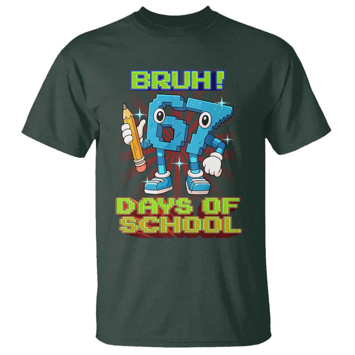 Funny Bruh 67 Days Of School T Shirt Six Seven Meme Pixel Game Gen Alpha TS11 Dark Forest Green Print Your Wear