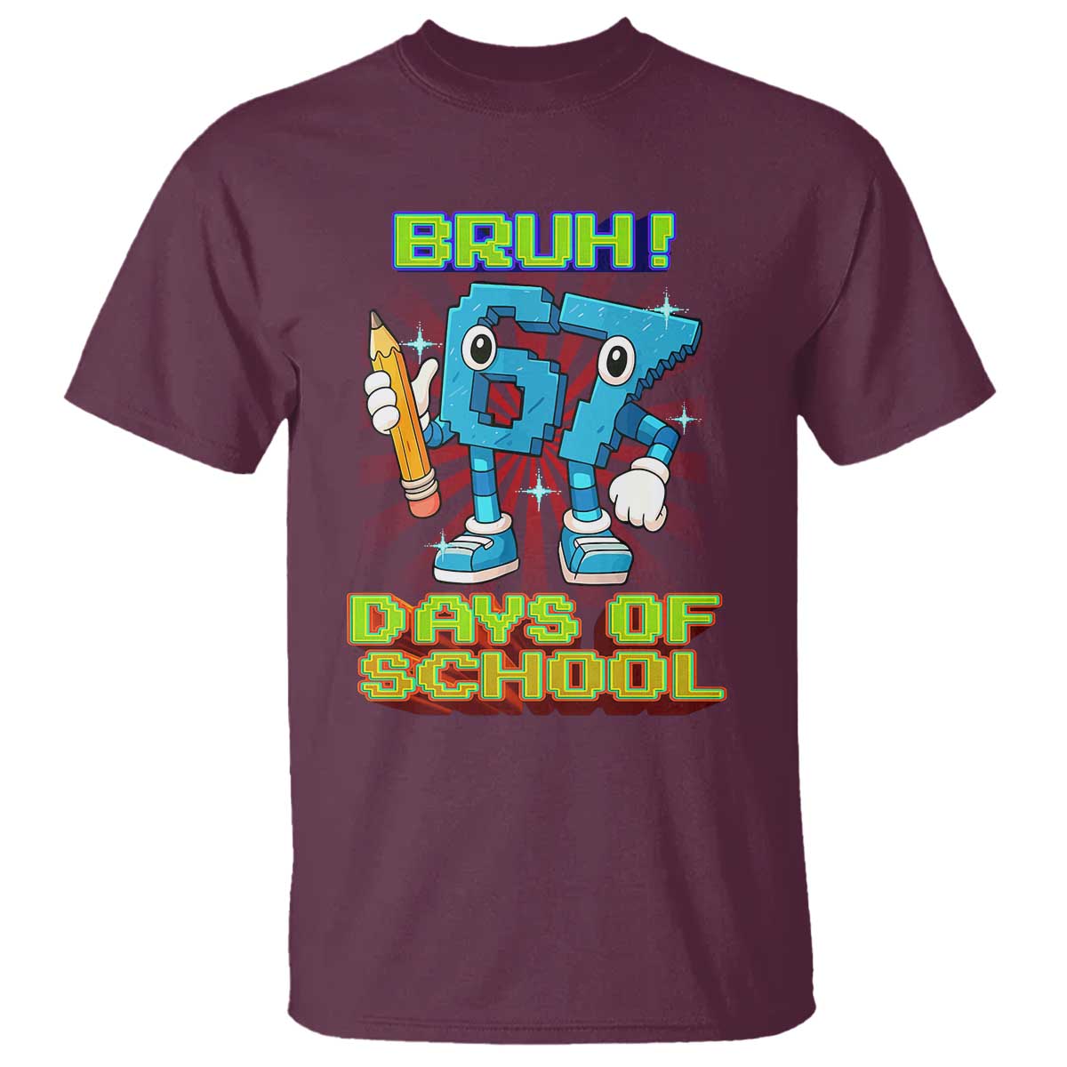 Funny Bruh 67 Days Of School T Shirt Six Seven Meme Pixel Game Gen Alpha TS11 Maroon Print Your Wear
